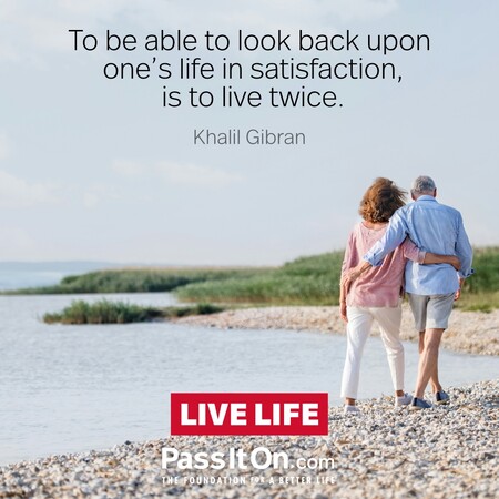 To be able to look back upon one's life in satisfaction, is to live twice. #<Author:0x00007f60fd3c6918>