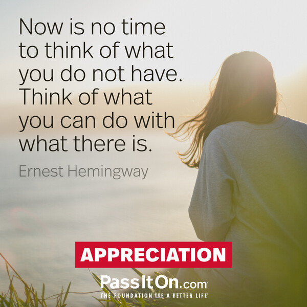 Now is no time to think of what you do not have. Think of what you can do with what there is.  #<Author:0x00007f60fd42d208>