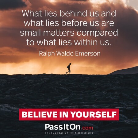 What lies behind us and what lies before us are small matters compared to what lies within us.  #<Author:0x00007f02e558f158>
