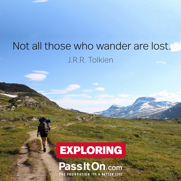 Not all those who wander are lost. #<Author:0x00007f60fee544d8>