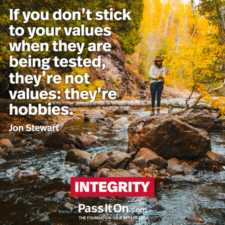 If you don't stick to your values when they are being tested, they're not values: they're hobbies. #<Author:0x00007fe17451dfd0>