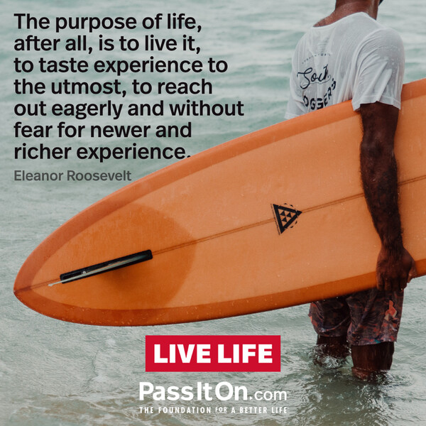 The purpose of life, after all, is to live it, to taste experience to the utmost, to reach out eagerly and without fear for newer and richer experience. #<Author:0x00007fe166614c58>