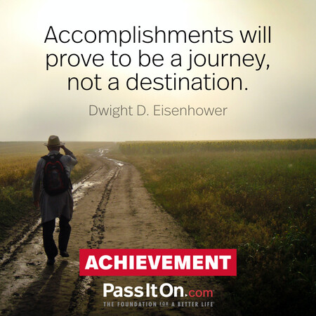 Accomplishments will prove to be a journey, not a destination. #<Author:0x00007f02e70594c0>