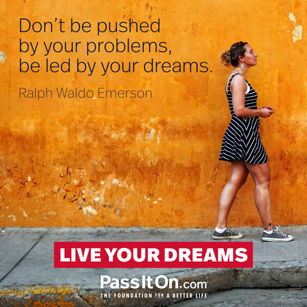 Don't be pushed by your problems, be led by your dreams. #<Author:0x00007f60fd412a98>