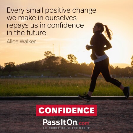 Every small positive change we make in ourselves repays us in confidence in the future. #<Author:0x00007fe16664dc10>