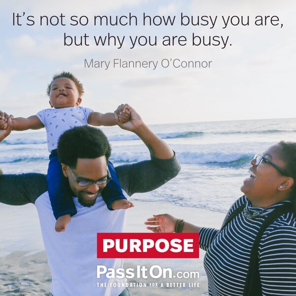 It's not so much how busy you are, but why you are busy. #<Author:0x00007f60ffe6b1a0>