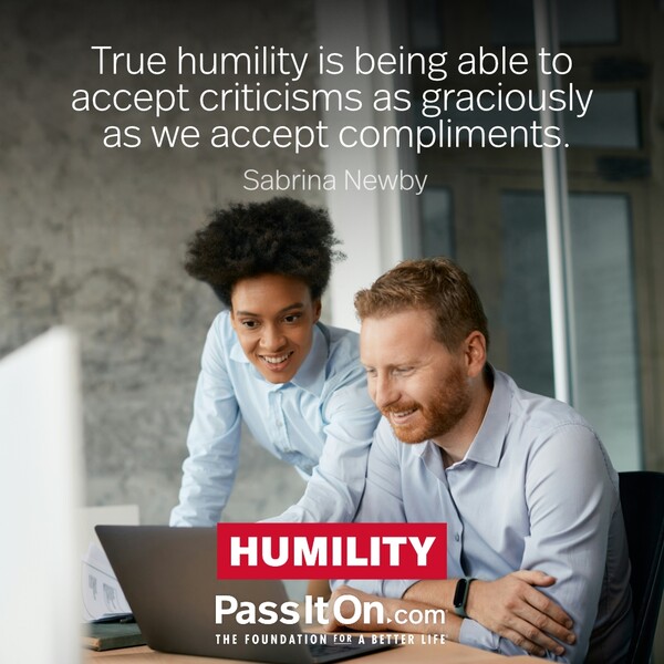 True humility is being able to accept criticisms as graciously as we accept compliments. #<Author:0x00007fe1666e26d0>
