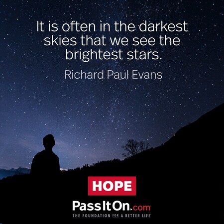 It is often in the darkest skies that we see the brightest stars. #<Author:0x00007f60fd3a4b10>