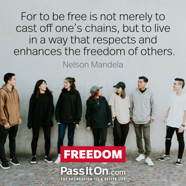 For to be free is not merely to cast off one's chains, but to live in a way that respects and enhances the freedom of others. #<Author:0x00007f60fd3f2a90>