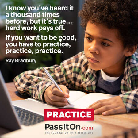 I know you've heard it a thousand times before, but it's true... hard work pays off. If you want to be good, you have to practice, practice, practice. #<Author:0x00007f60fe0b0520>