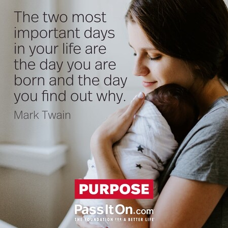 The two most important days in your life are the day you are born and the day you find out why. #<Author:0x00007fe166562e40>