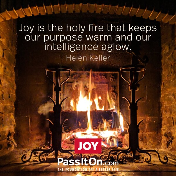 Joy is the holy fire that keeps our purpose warm and our intelligence aglow. #<Author:0x00007f60fd426f48>
