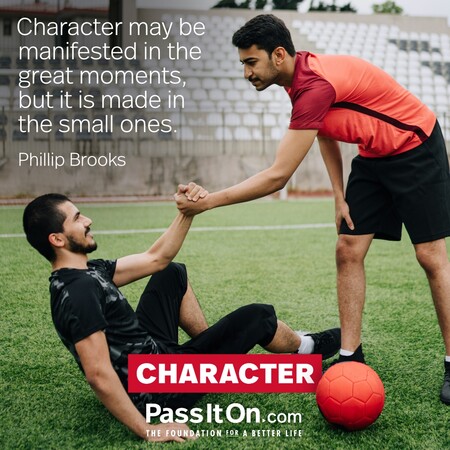 Character may be manifested in the great moments, but it is made in the small ones. #<Author:0x00007f60fd3aec50>