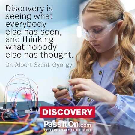 Discovery is seeing what everybody else has seen, and thinking what nobody else has thought. #<Author:0x00007f60ffea0b48>