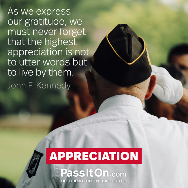As we express our gratitude, we must never forget that the highest appreciation is not to utter words, but to live by them. #<Author:0x00007f60fd380a08>