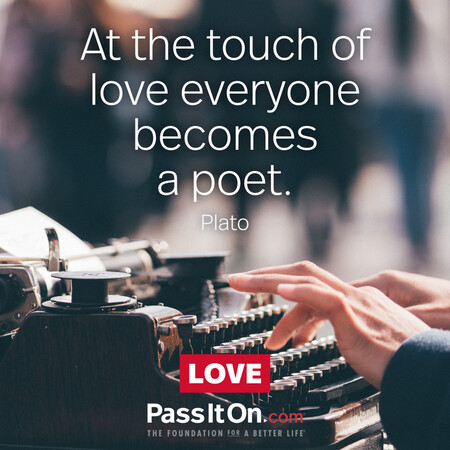 At the touch of love everyone becomes a poet. #<Author:0x00007fe1666fa280>