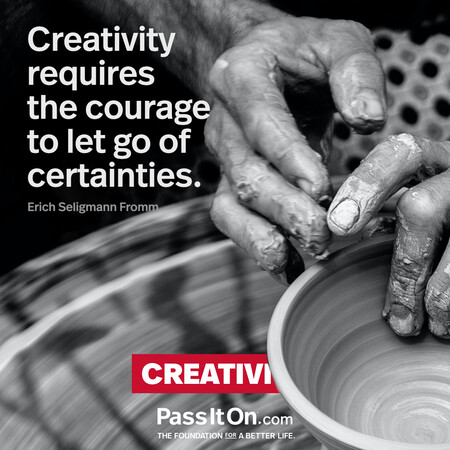 Creativity requires the courage to let go of certainties. #<Author:0x00007f60ffe63d60>