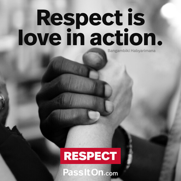 Respect is love in action. #<Author:0x00007f60fd362580>