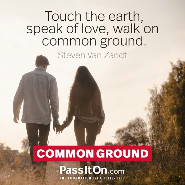 Touch the earth, speak of love, walk on common ground. #<Author:0x00007f60fd3dbcc8>