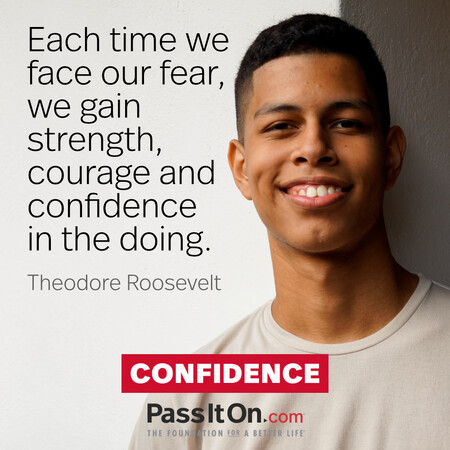 Each time we face our fear, we gain strength, courage and confidence in the doing. #<Author:0x00007fd5dc312bd0>