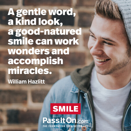 A gentle word, a kind look, a good-natured smile can work wonders and accomplish miracles. #<Author:0x00007f60ffee1418>