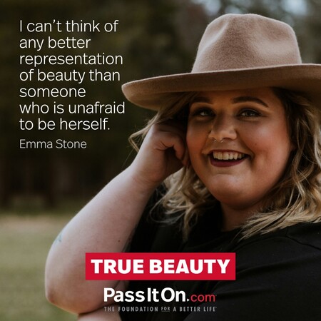 I can't think of any better representation of beauty than someone who is unafraid to be herself. #<Author:0x00007fe17455b6a0>