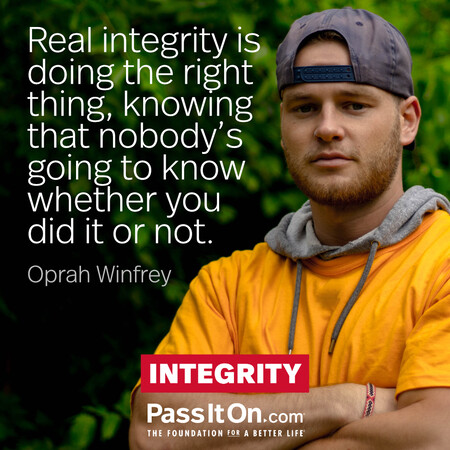 Real integrity is doing the right thing, knowing that nobody’s going to know whether you did it or not. #<Author:0x00007f02e513f288>