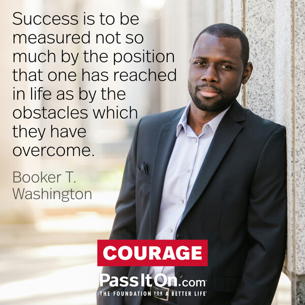 Success is to be measured not so much by the position that one has reached in life as by the obstacles which they have overcome. #<Author:0x00007f60fd416558>