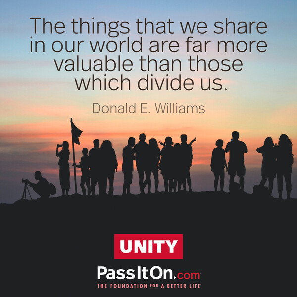 The things that we share in our world are far more valuable than those which divide us. #<Author:0x00007f60fd3f3ad0>