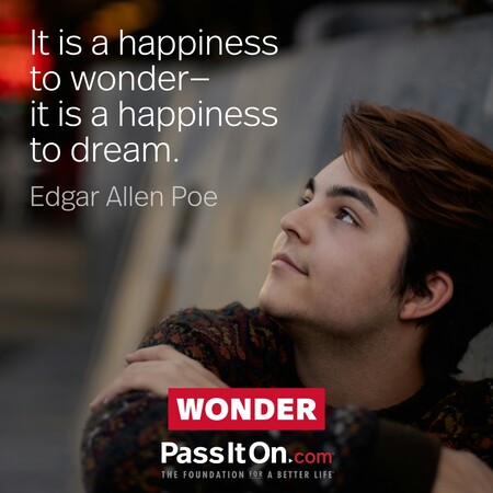 It is a happiness to wonder—it is a happiness to dream. #<Author:0x00007f60fff5e760>