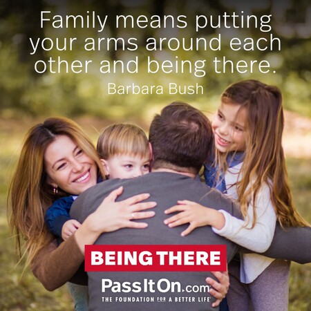 Family means putting your arms around each other and being there. #<Author:0x00007f60fe65e8a0>