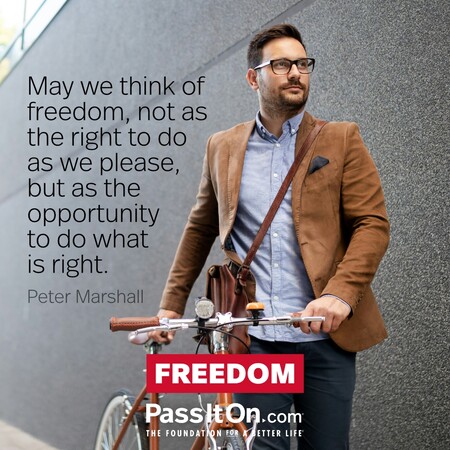 May we think of freedom, not as the right to do as we please, but as the opportunity to do what is right. #<Author:0x00007f60fff1ac90>