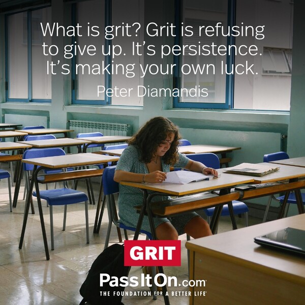 What is grit? Grit is refusing to give up. It’s persistence. It’s making your own luck. #<Author:0x00007f60fd4080c0>