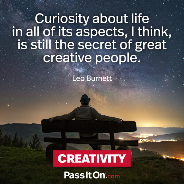 Curiosity about life in all of its aspects, I think, is still the secret of great creative people. #<Author:0x00007f60fd3cb058>