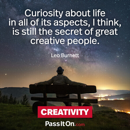 Curiosity about life in all of its aspects, I think, is still the secret of great creative people. #<Author:0x00007fd5de08f3c0>