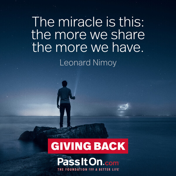 The miracle is this: the more we share the more we have. #<Author:0x00007f60fd3fa010>