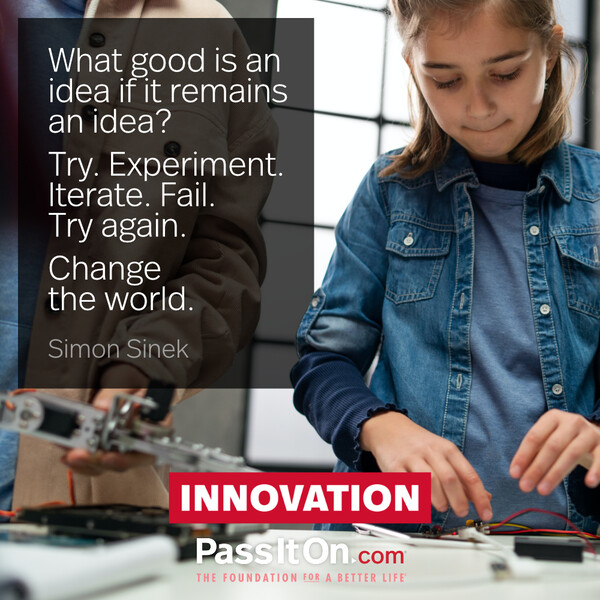 What good is an idea if it remains an idea? Try. Experiment. Iterate. Fail. Try again. Change the world. #<Author:0x00007f60ffebb1a0>