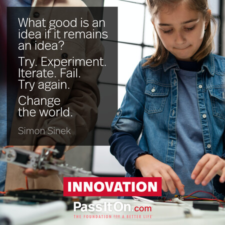 What good is an idea if it remains an idea? Try. Experiment. Iterate. Fail. Try again. Change the world. #<Author:0x00007f60fd353710>