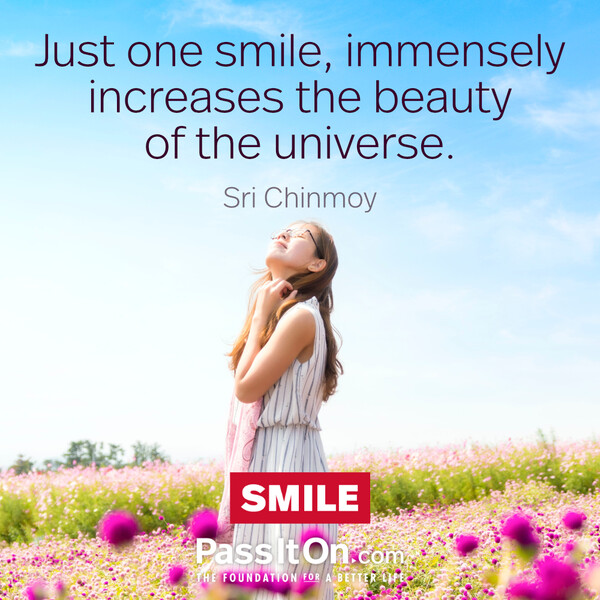 Just one smile, immensely increases the beauty, of the universe. #<Author:0x00007f60fd37f658>