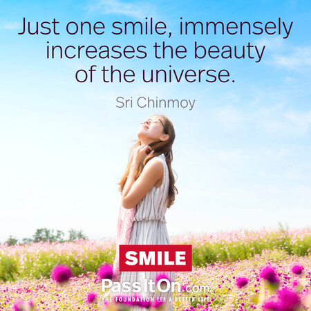 Just one smile, immensely increases the beauty, of the universe. #<Author:0x00007f60fd04a140>