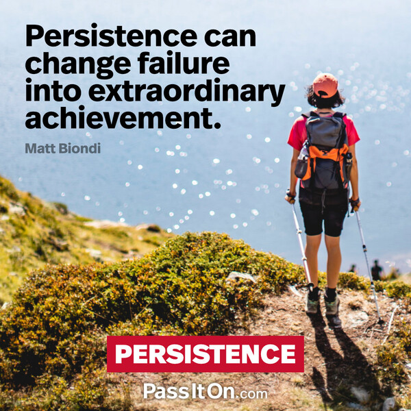 Persistence can change failure into extraordinary achievement. #<Author:0x00007f60fff65650>
