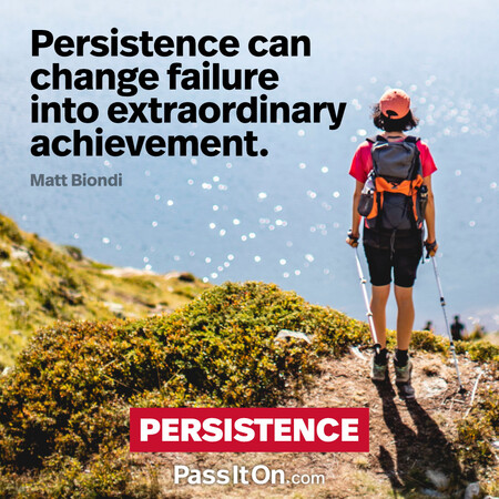 Persistence can change failure into extraordinary achievement. #<Author:0x00007f60fd37e618>