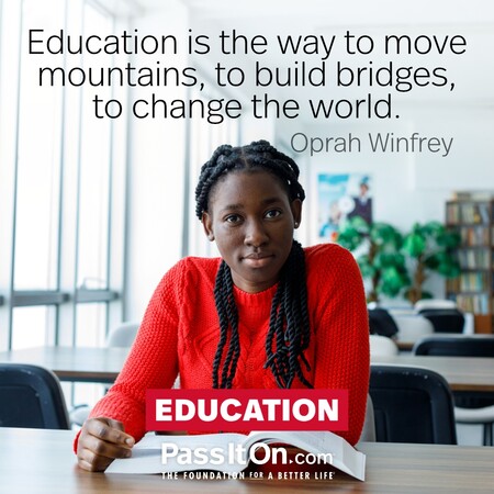 Education is the way to move mountains, to build bridges, to change the world. #<Author:0x00007f60fe10a020>