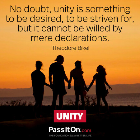 No doubt, unity is something to be desired, to be striven for, but it cannot be willed by mere declarations. #<Author:0x00007f60fd3dfb48>