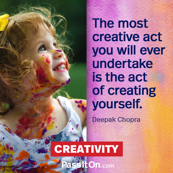 The most creative act you will ever undertake is the act of creating yourself. #<Author:0x00007f60fd36a3c0>