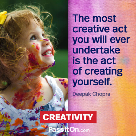 The most creative act you will ever undertake is the act of creating yourself. #<Author:0x00007fe1745385d8>