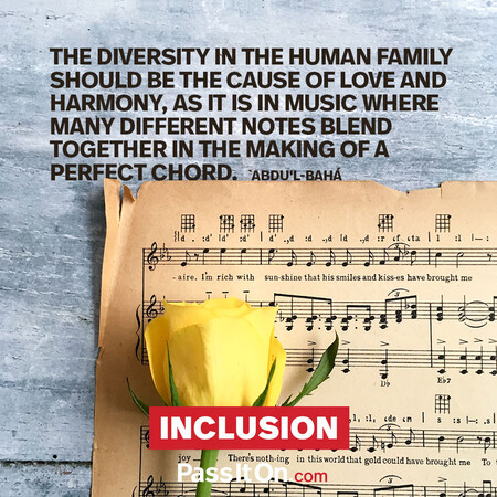 The diversity in the human family should be the cause of love and harmony, as it is in music where many different notes blend together in the making of a perfect chord. #<Author:0x00007f60fd3f1410>
