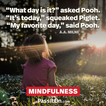 “What day is it?” asked Pooh. “It’s today,” squeaked Piglet. “My favorite day,” said Pooh. #<Author:0x00007f60ffe8fa00>