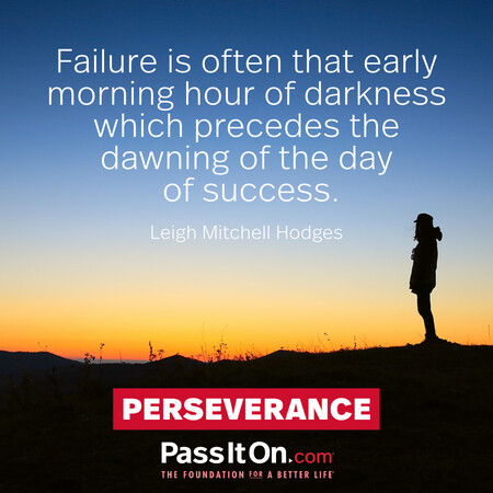 Failure is often that early morning hour of darkness which precedes the dawning of the day of success. #<Author:0x00007f60fe424620>