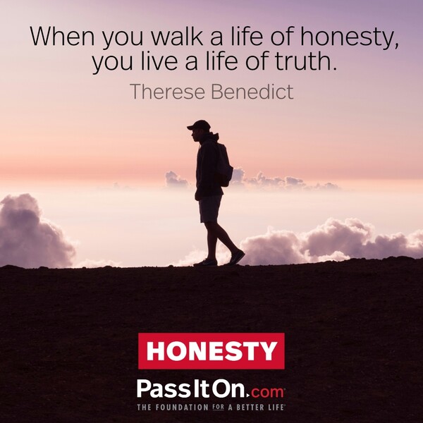 When you walk a life of honesty, you live a life of truth. #<Author:0x00007f60fd3d4748>